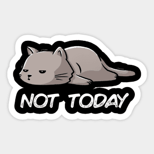 Not Today Cat Sticker